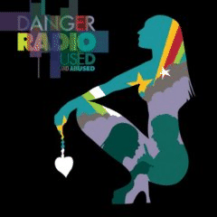 Danger Radio wUsed & Abusedx