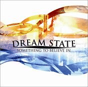 Dream State wSomething to Believe Inx