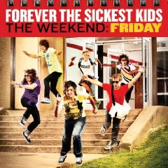 Forever the Sickest Kids wthe Weekend : Fridayx